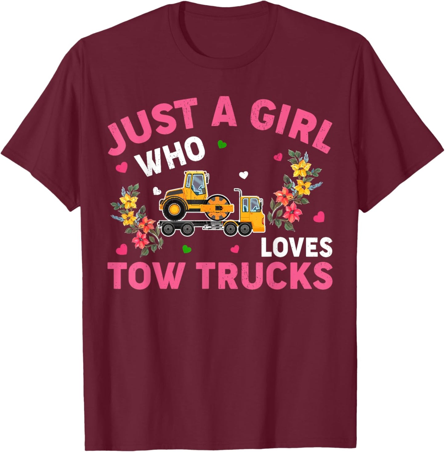 Tow Truck Lover Funny Just A Girl Who Loves Tow Trucks T-Shirt - T-Shirt | Maroon