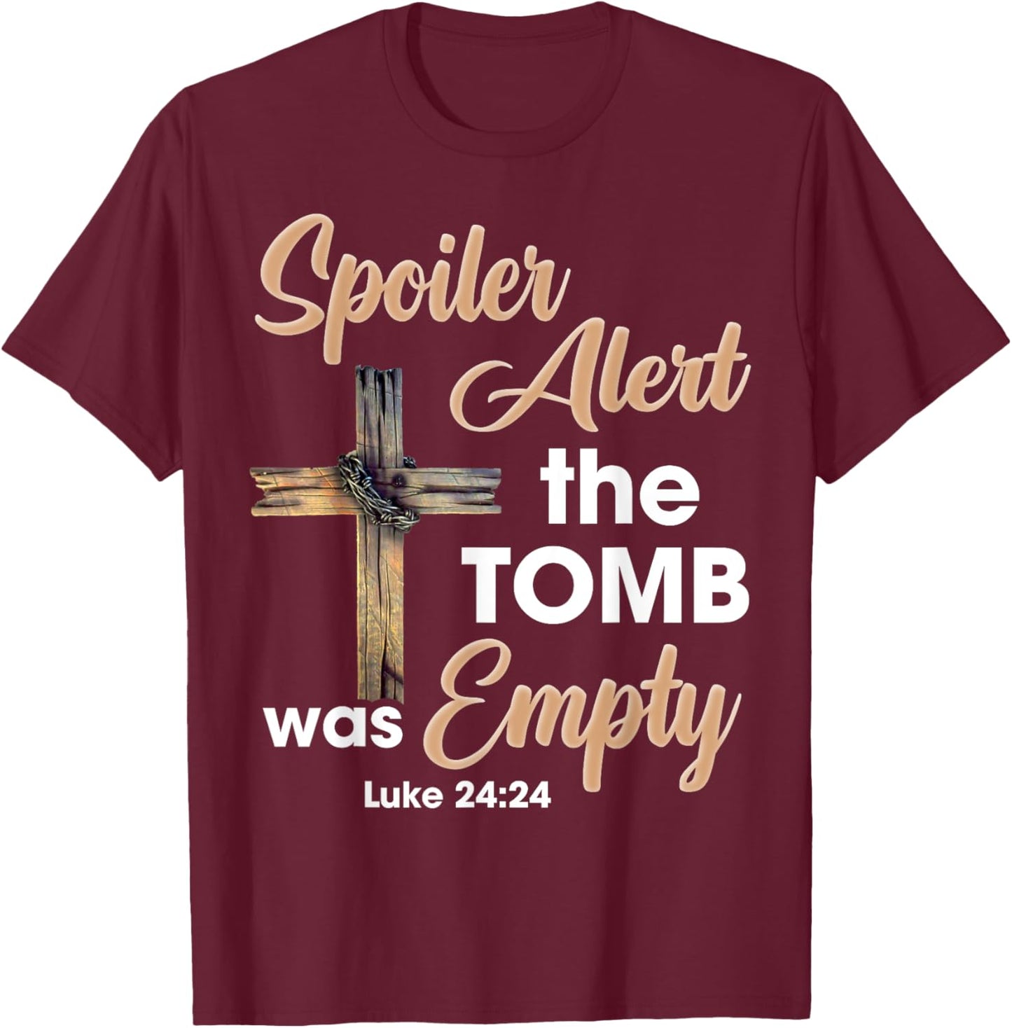 Spoiler Alert Tomb Was Empty Easter Religious Christian Cros T-Shirt - T-Shirt | Maroon