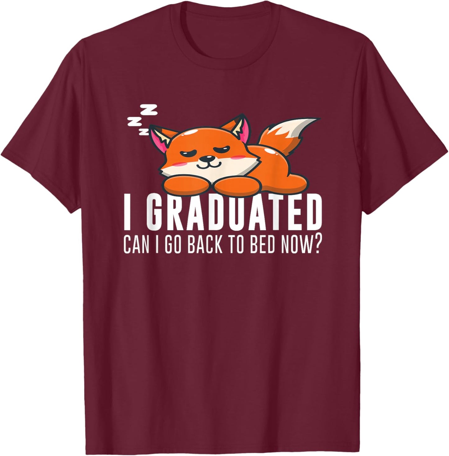 Funny I Graduated Can I Go Back To Bed Now Fox Graduation T-Shirt - T-Shirt | Maroon