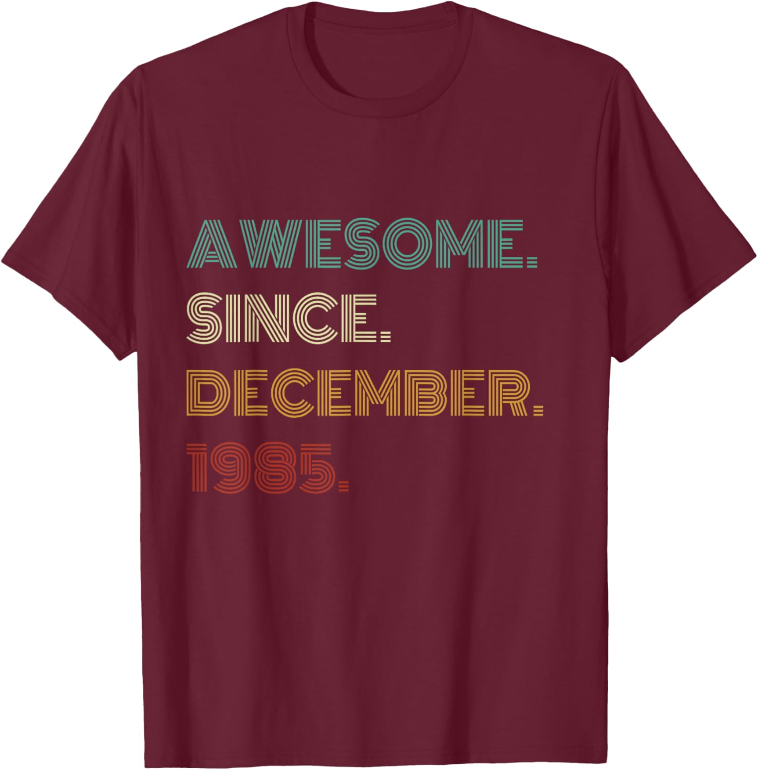 40 Years Old Awesome Since December 1985 40th Birthday T-Shirt - T-Shirt | Maroon