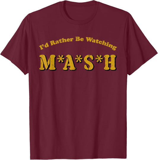 Vintage I'd Rather Be Watching MASH T-Shirt - T-Shirt | Maroon