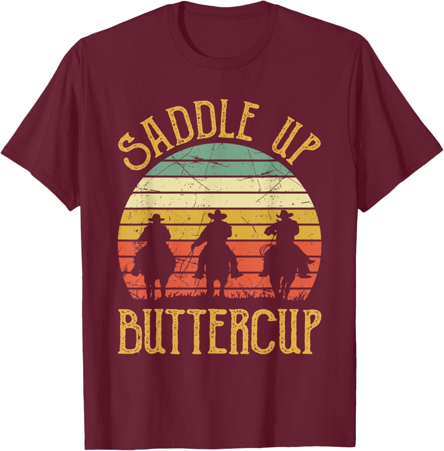 Cowboy Cowgirl Southern Western Saddle Up Buttercup T-Shirt - T-Shirt | Maroon