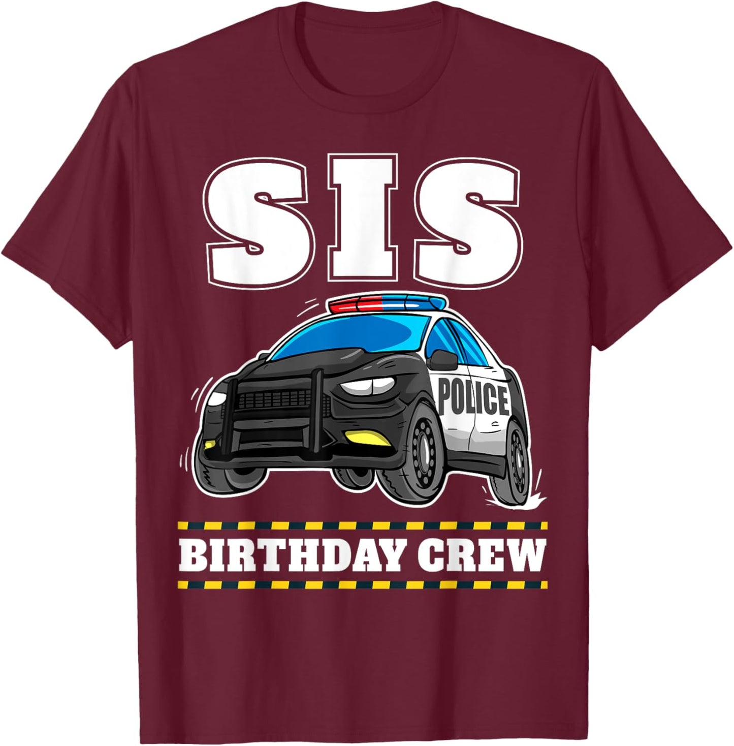 Sis Birthday Crew Police Car Policeman Officer Sister T-Shirt - T-Shirt | Maroon