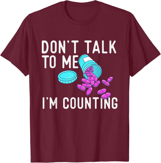 Don't Talk To Me I'm Counting - Pharmacist Pharmacy Student T-Shirt - T-Shirt | Maroon