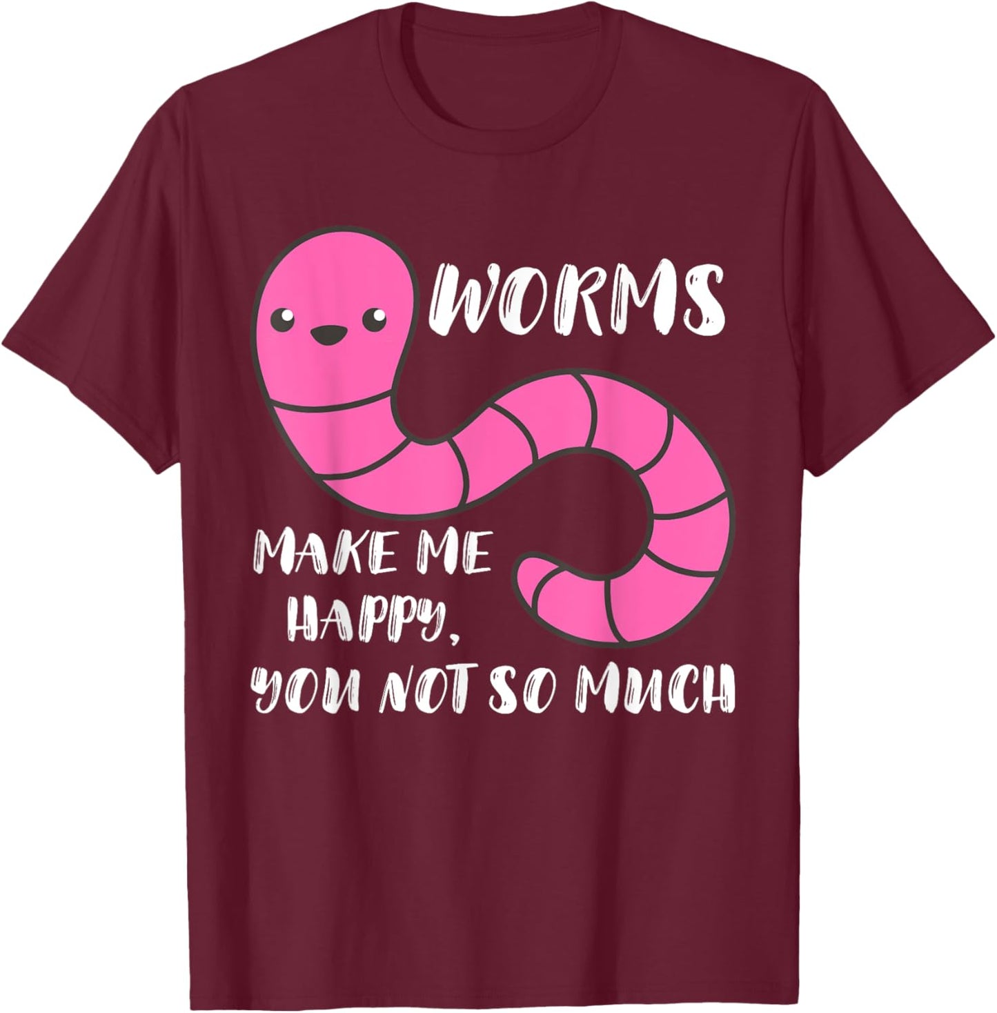 Worm Farmer Worms Makes Me Happy Vermiculture Worm Farming T-Shirt - T-Shirt | Maroon