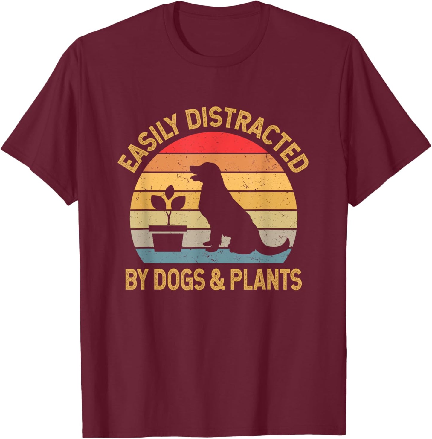 Easily distracted by dogs and plants T-Shirt - T-Shirt | Maroon