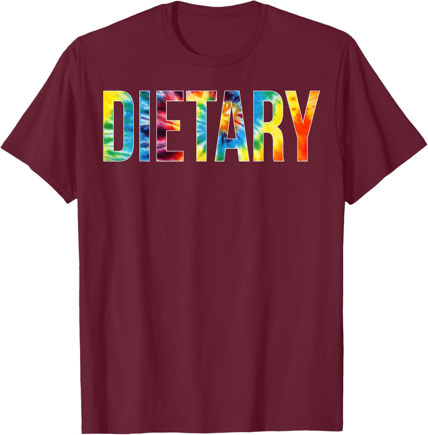 Dietary Appreciation Day Tie Dye For Work T-Shirt - T-Shirt | Maroon