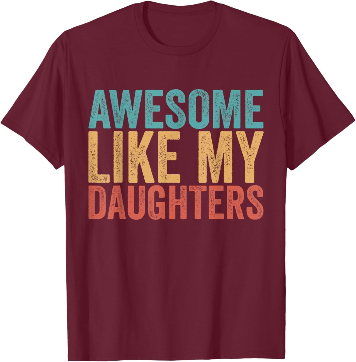 Awesome Like My Daughters Mom Dad Mother's Day Father's Day T-Shirt - T-Shirt | Maroon