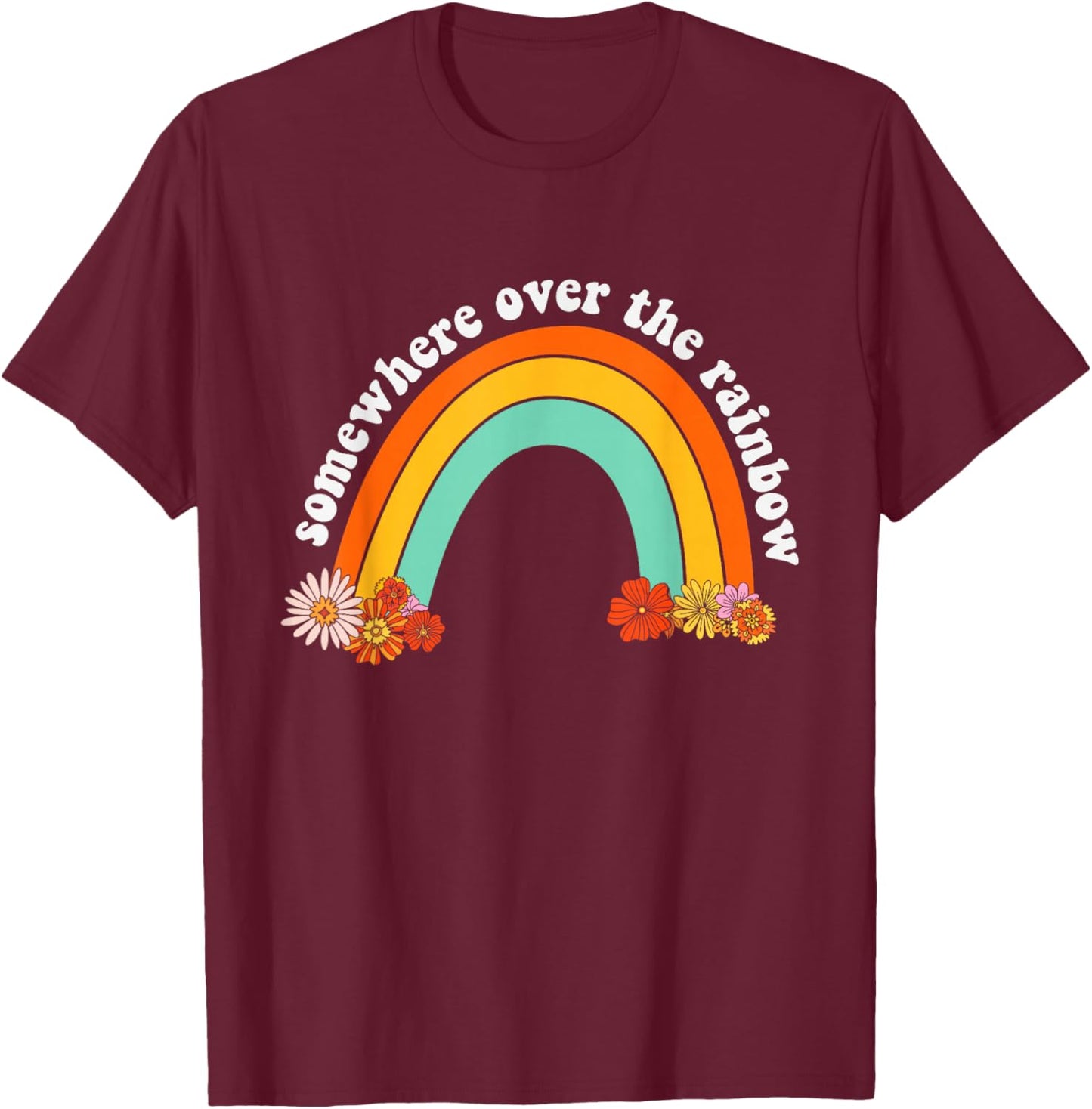 Somewhere Over The Rainbow Kindness Funny Inspirational T-Shirt - T-Shirt | Maroon