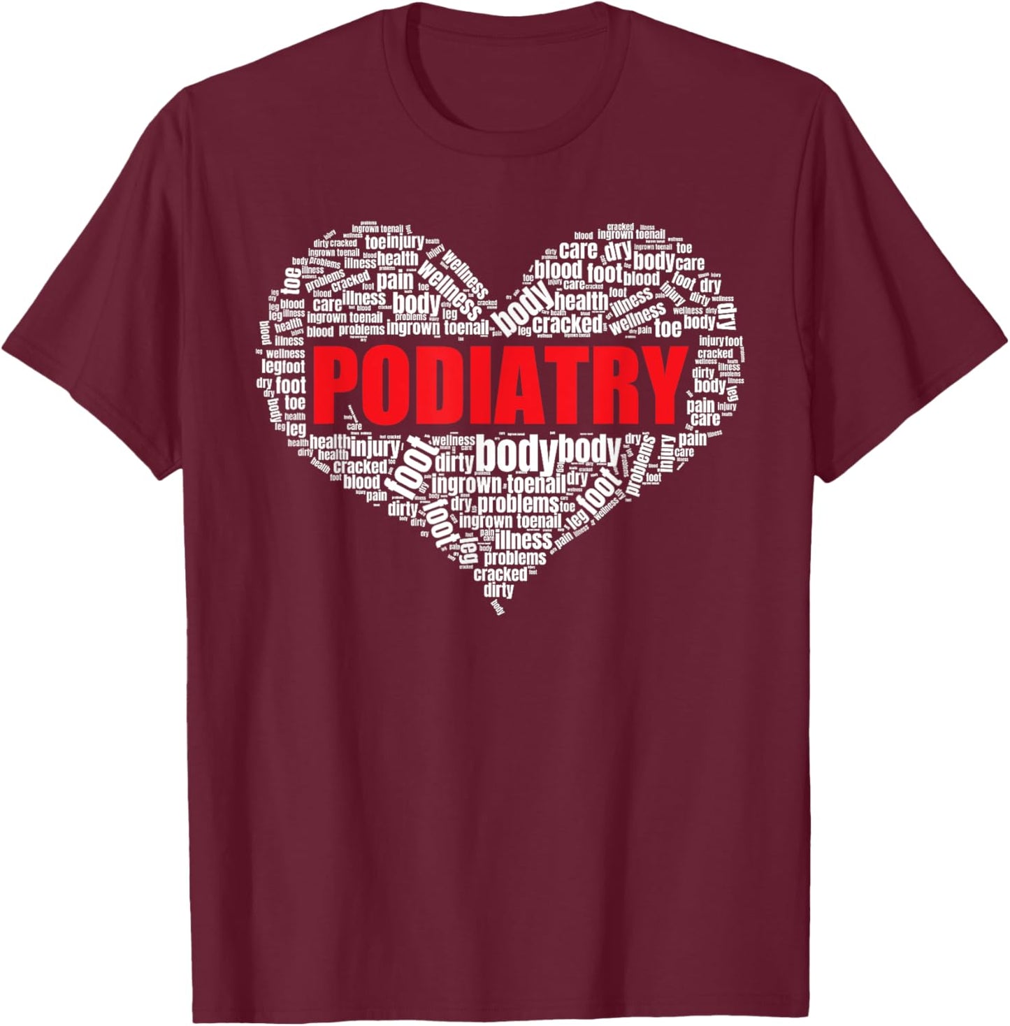 Podiatry Heart Shape Word Cloud Foot doctor T-Shirt - T-Shirt | Maroon