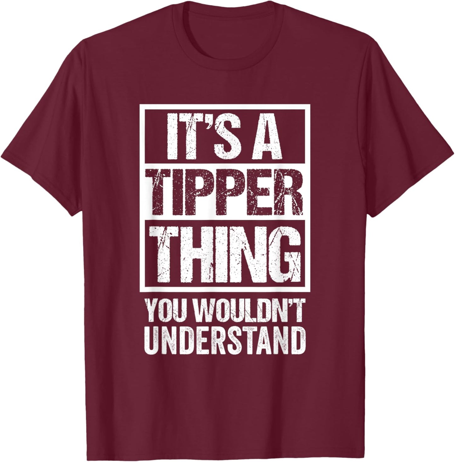 It's A Tipper Thing You Wouldn't Understand Pet Name T-Shirt - T-Shirt | Maroon