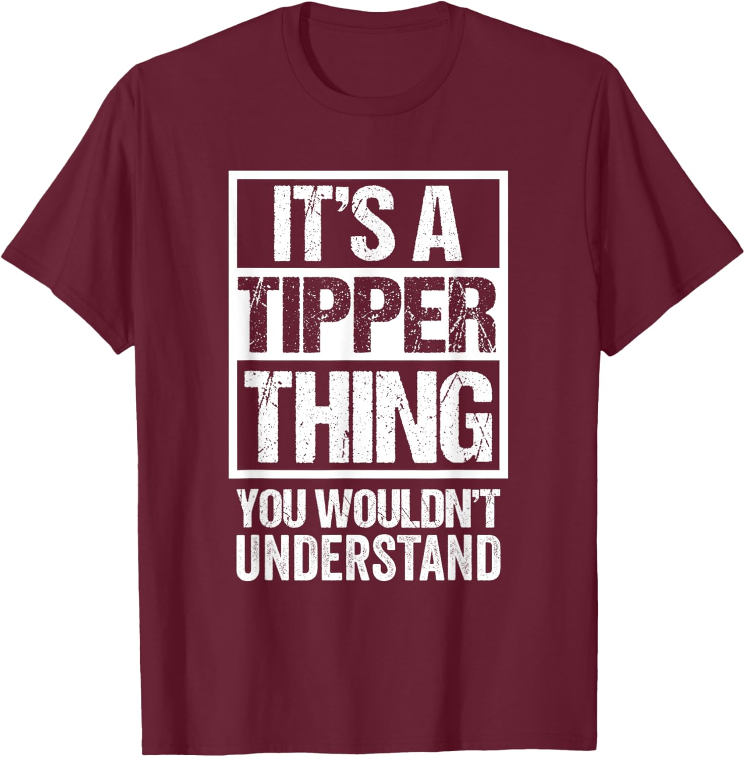 It's A Tipper Thing You Wouldn't Understand Pet Name T-Shirt - T-Shirt | Maroon