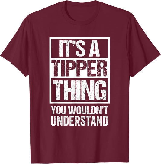 It's A Tipper Thing You Wouldn't Understand Pet Name T-Shirt - T-Shirt | Maroon