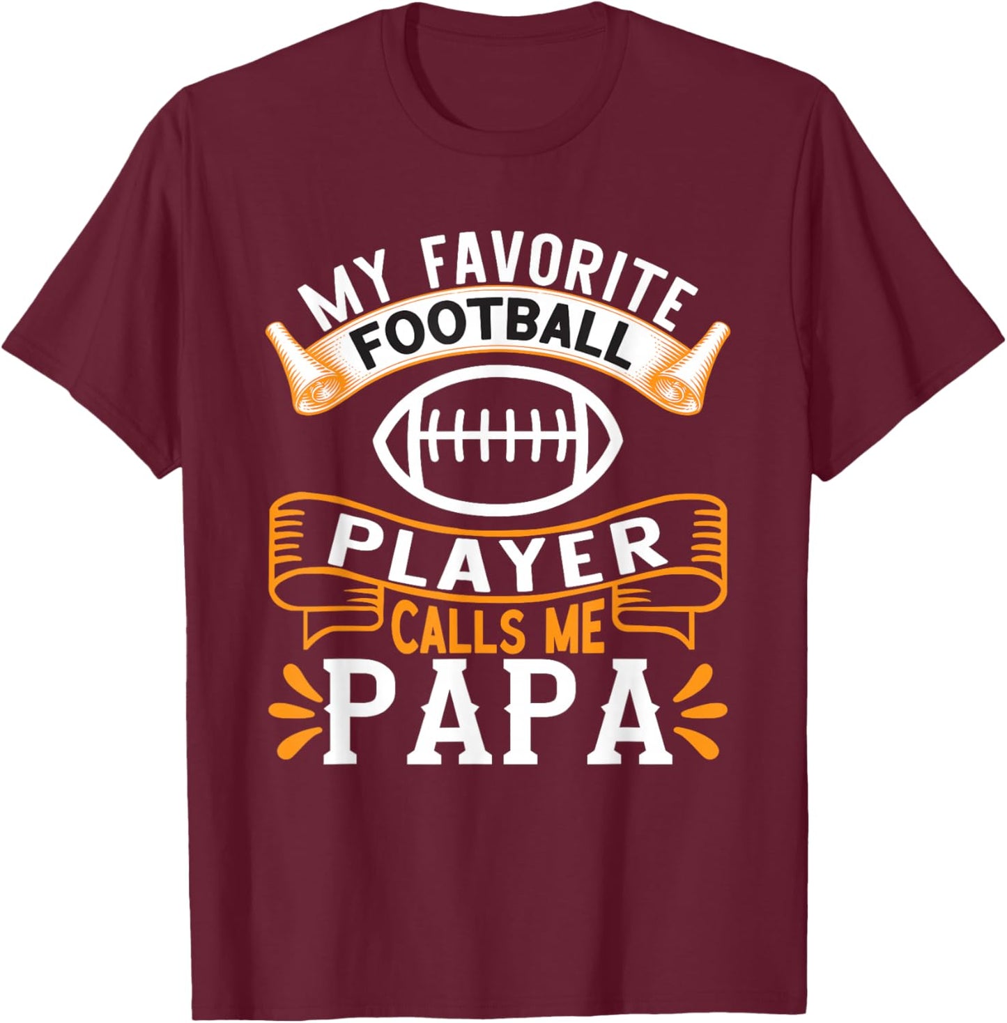 My Favorite Football Player calls me Papa - USA Football T-Shirt - T-Shirt | Maroon