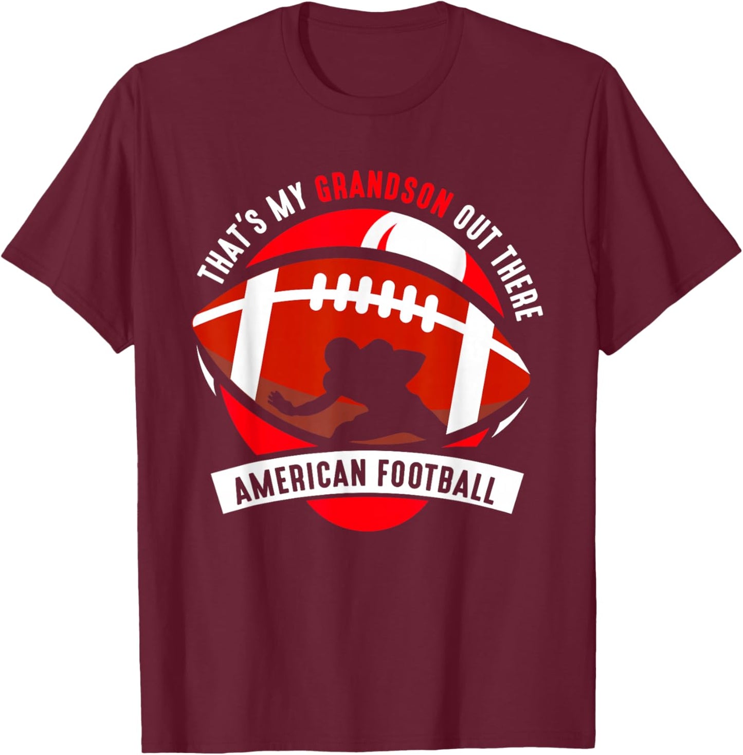 That's My Grandson Out There American Football Hobby Sports T-Shirt - T-Shirt | Maroon