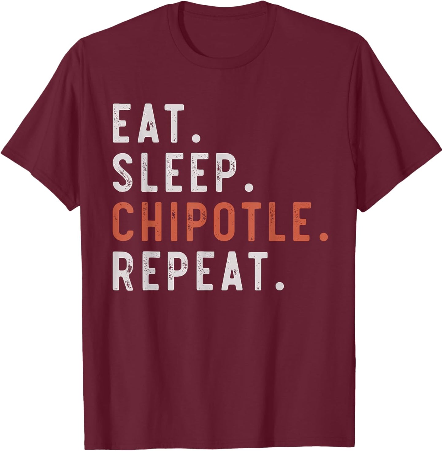 Eat Sleep Chipotle Repeat Fan Player Funny T-Shirt - T-Shirt | Maroon