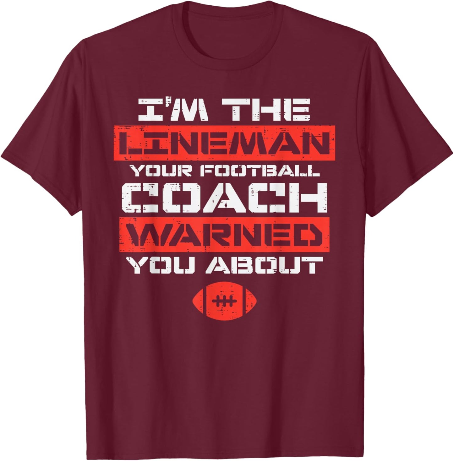 Im Lineman Your American Football Coach Warned Funny Sports T-Shirt - T-Shirt | Maroon