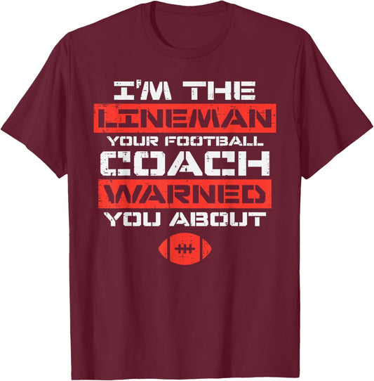Im Lineman Your American Football Coach Warned Funny Sports T-Shirt - T-Shirt | Maroon
