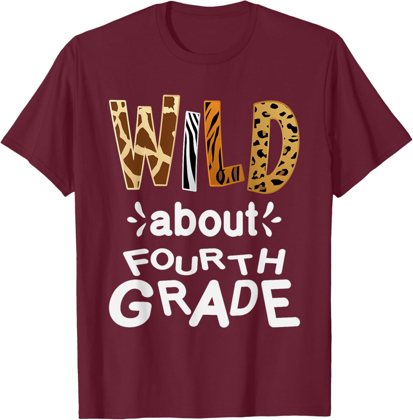 Wild about Fourth Grade, Teacher Student First Day Of School T-Shirt - T-Shirt | Maroon