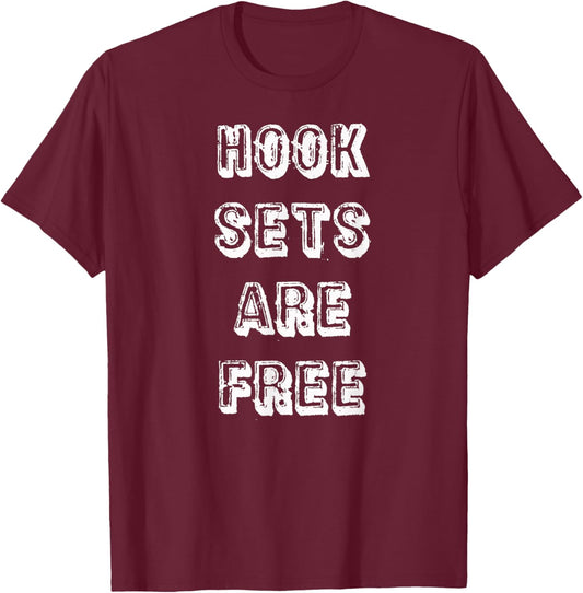 Hook Sets Are Free T-Shirt - T-Shirt | Maroon