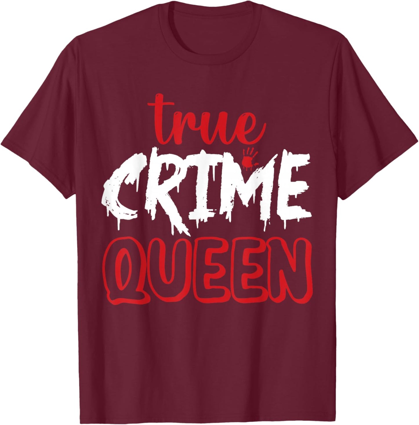 True Crime Queen T-Shirt - T-Shirt | Maroon
