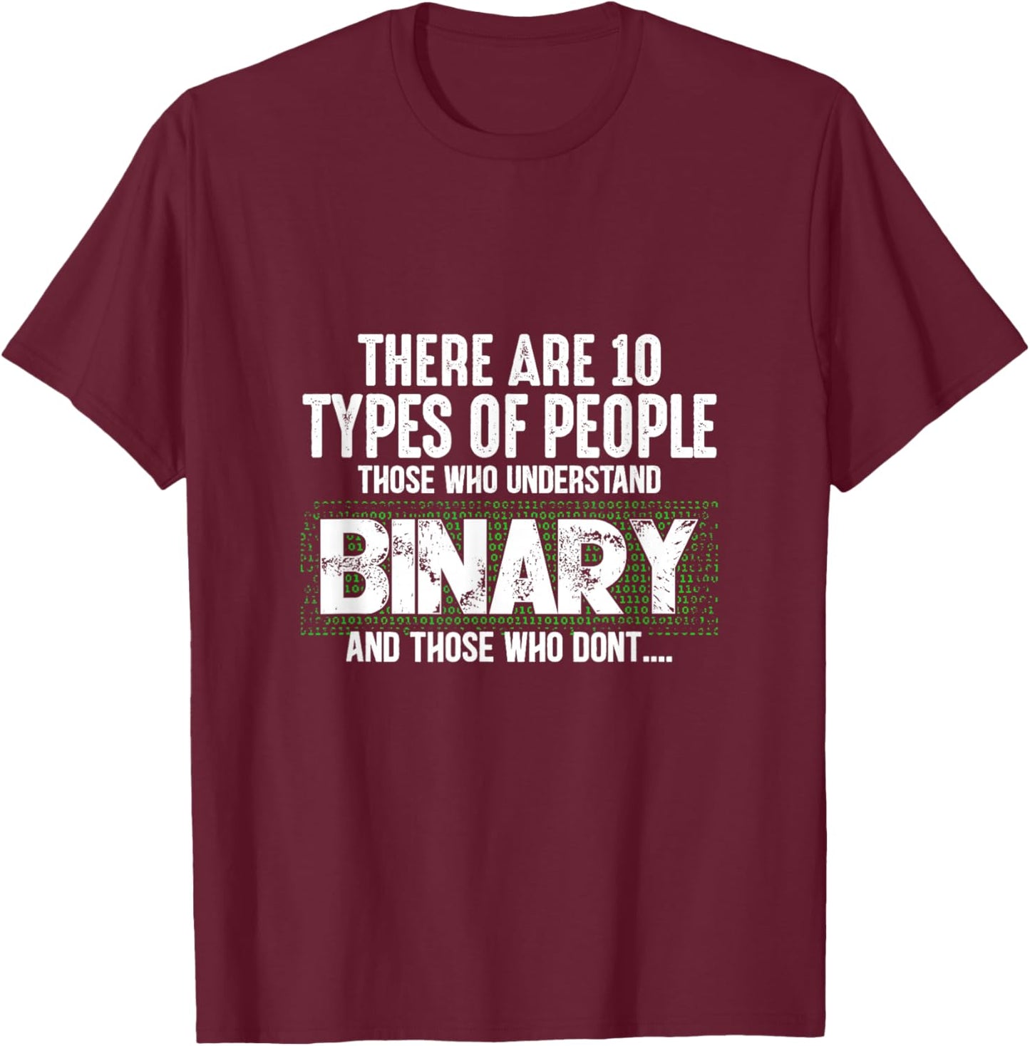 There Are 10 Types Of People Those Who Understand Binary T-Shirt - T-Shirt | Maroon
