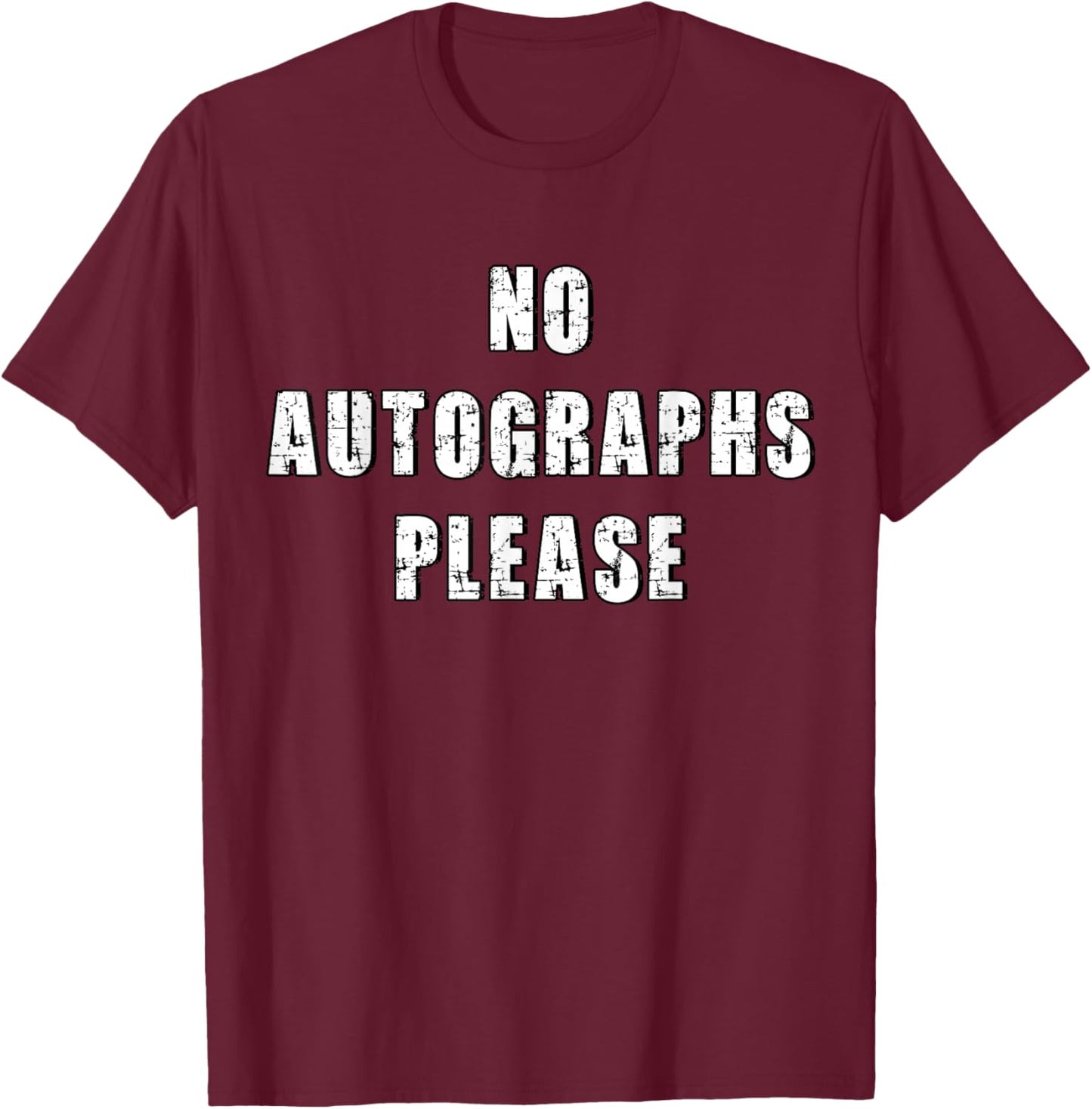 Funny No Autographs Please T-Shirt - T-Shirt | Maroon