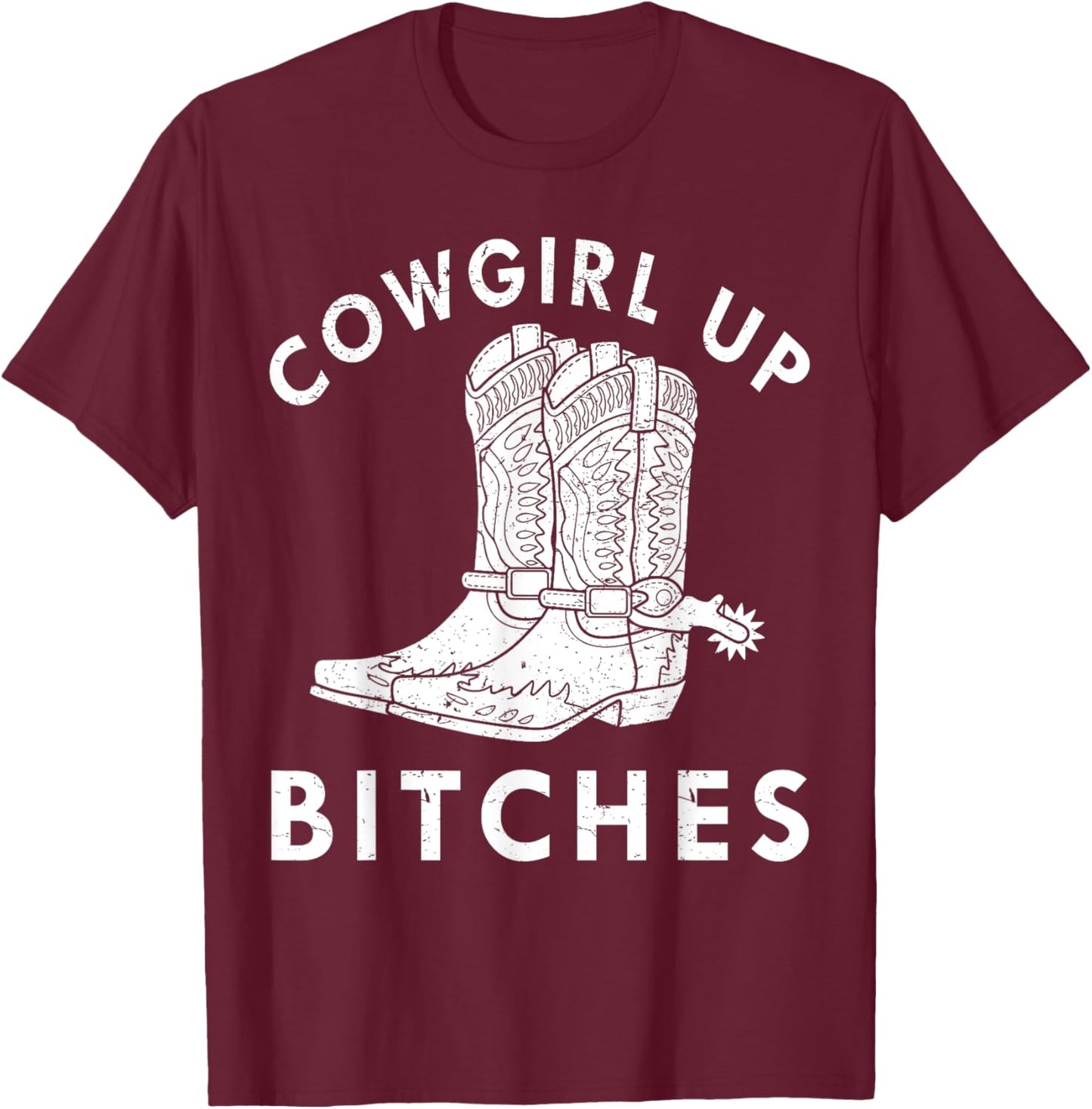 Cowgirl Up Bitches Howdy Rodeo Western Country Southern T-Shirt - T-Shirt | Maroon