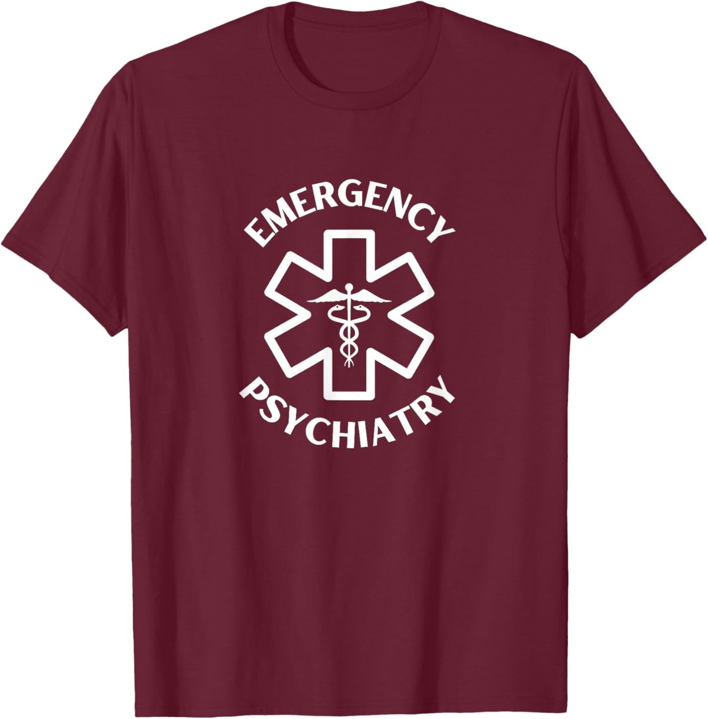 Emergency psychiatry Doctor Nurse Medical Caduceus T-Shirt - T-Shirt | Maroon