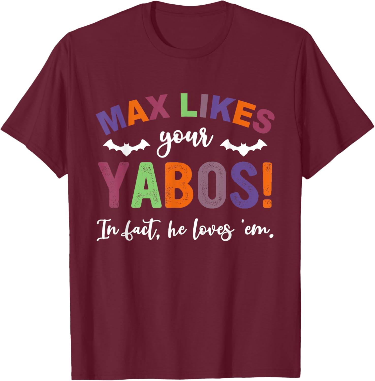 Max Likes Your Yabos! In Fact, He Loves 'Em Halloween T-Shirt - T-Shirt | Maroon
