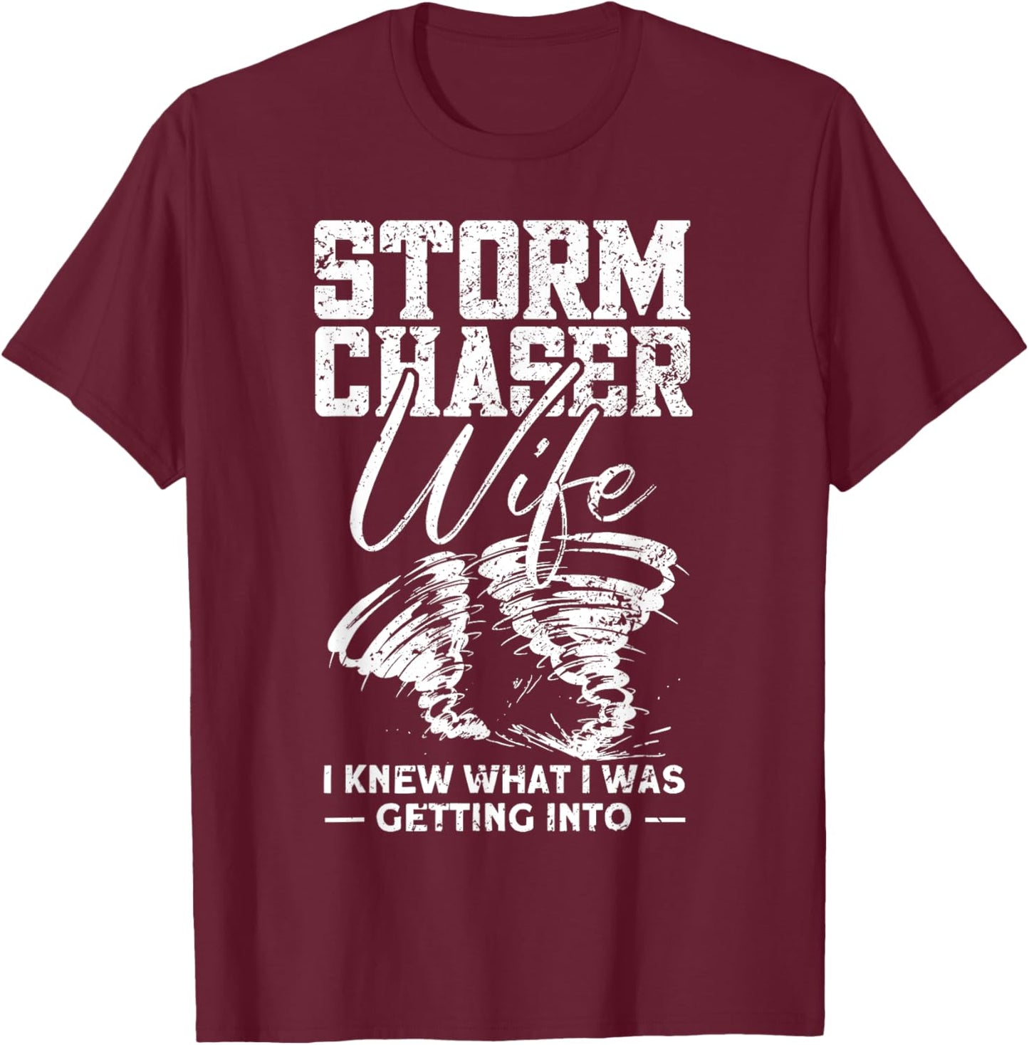 Storm Chaser Wife - Funny Tornado Chaser Storm Chaser T-Shirt - T-Shirt | Maroon