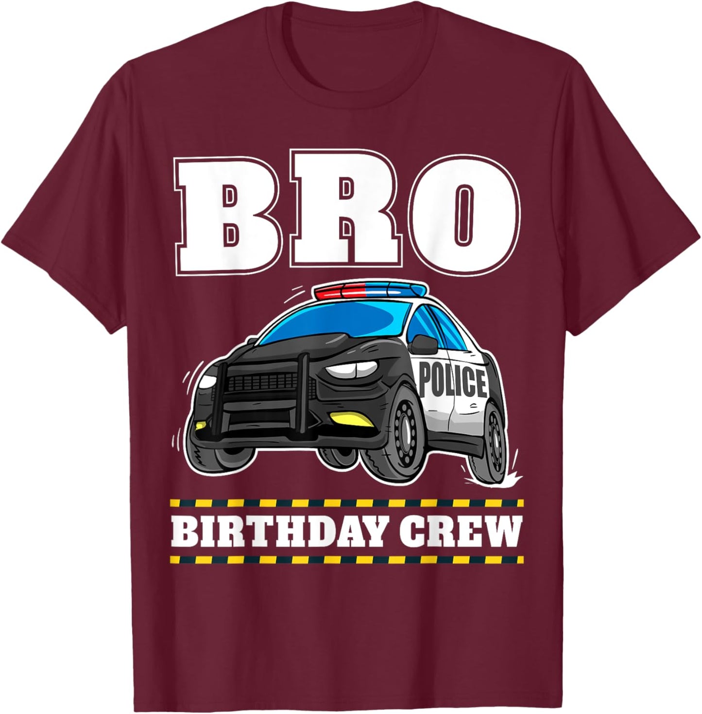 Bro Birthday Crew Police Car Policeman Officer Brother T-Shirt - T-Shirt | Maroon