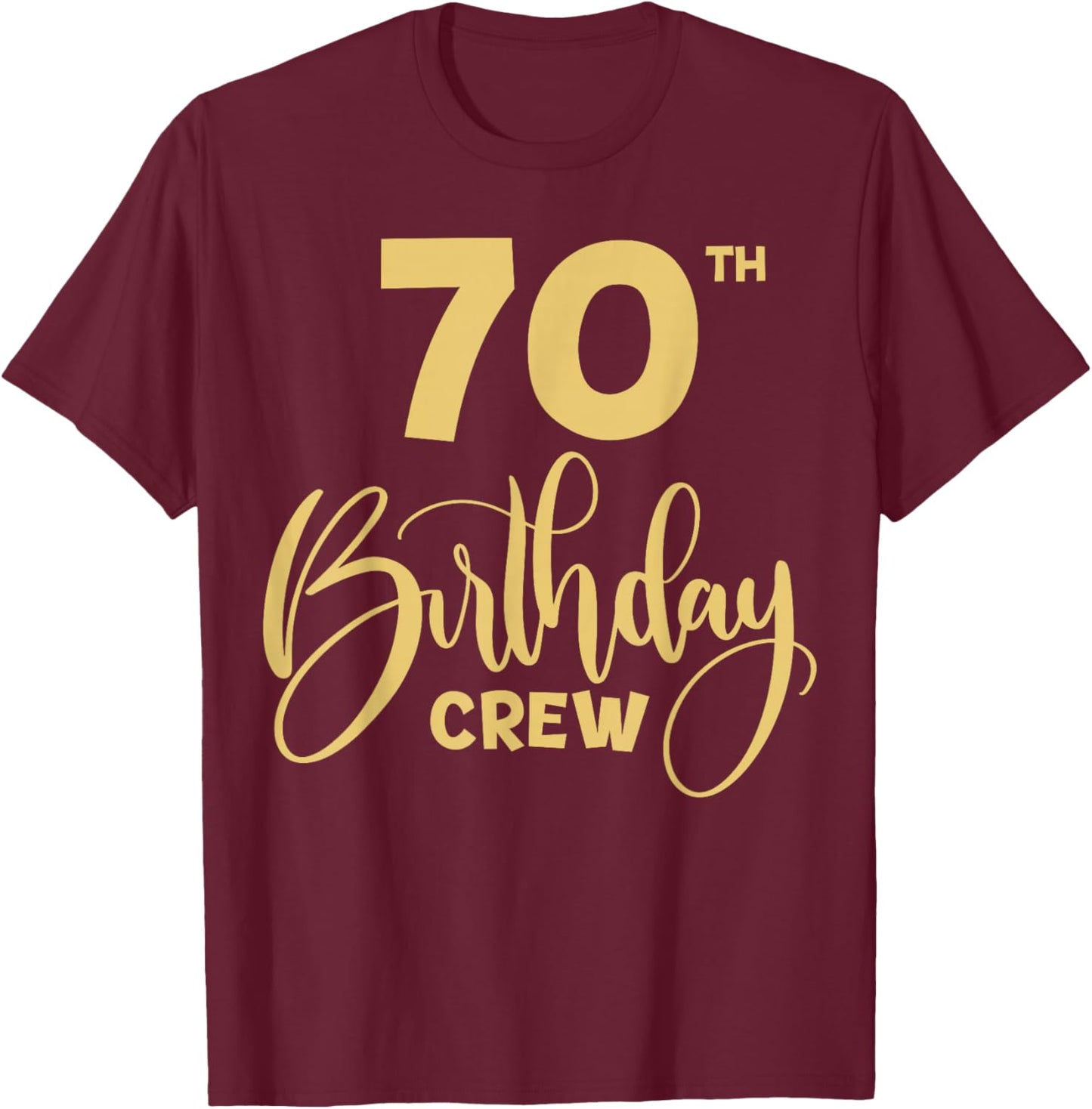 70th Birthday Crew for Gifts Birthday Party Group Family T-Shirt - T-Shirt | Maroon