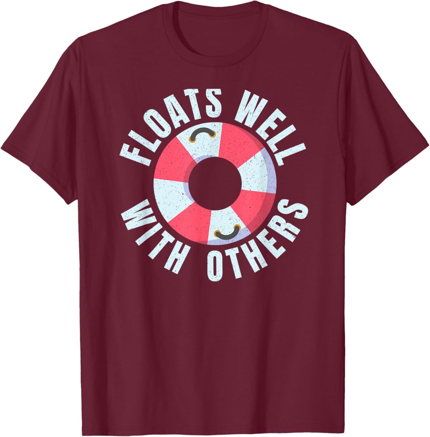 Funny River Tubing Floats Well With Others Family Float Trip T-Shirt - T-Shirt | Maroon