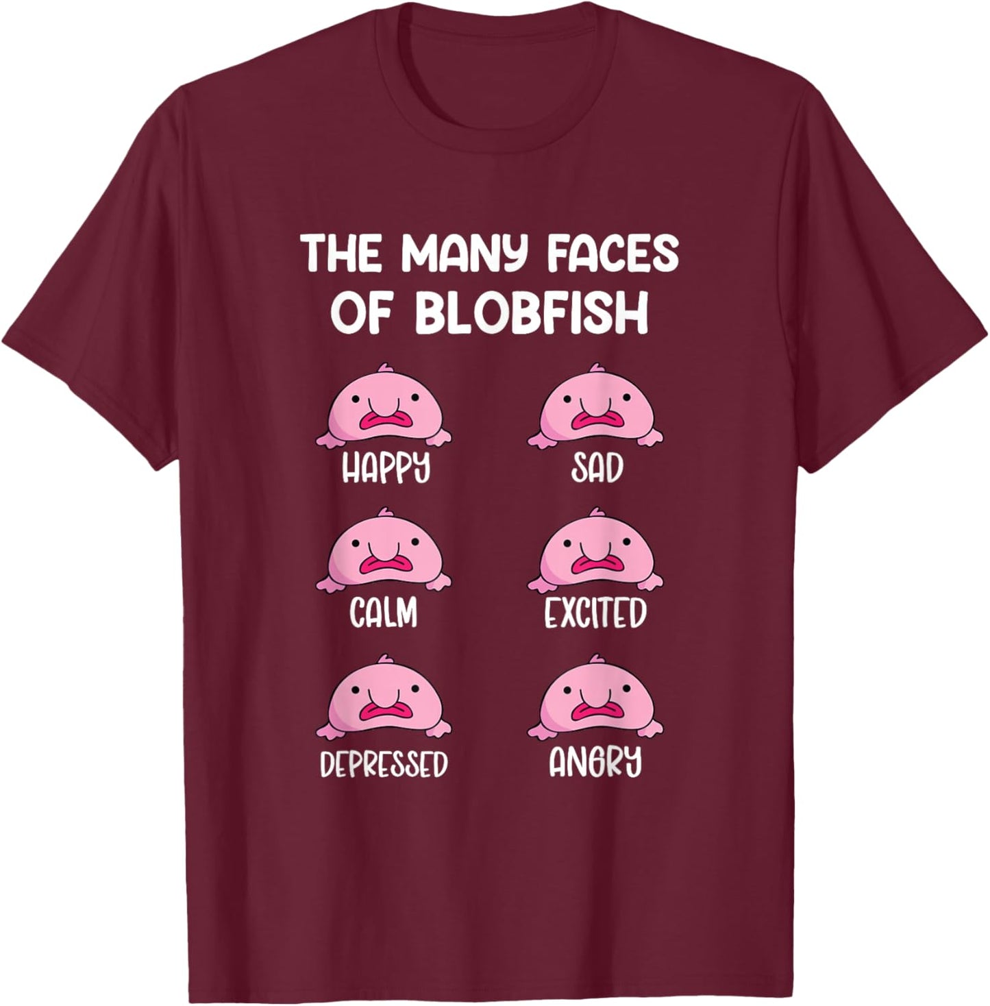 The Many Faces Of A Blobish Blob Fish T-Shirt - T-Shirt | Maroon