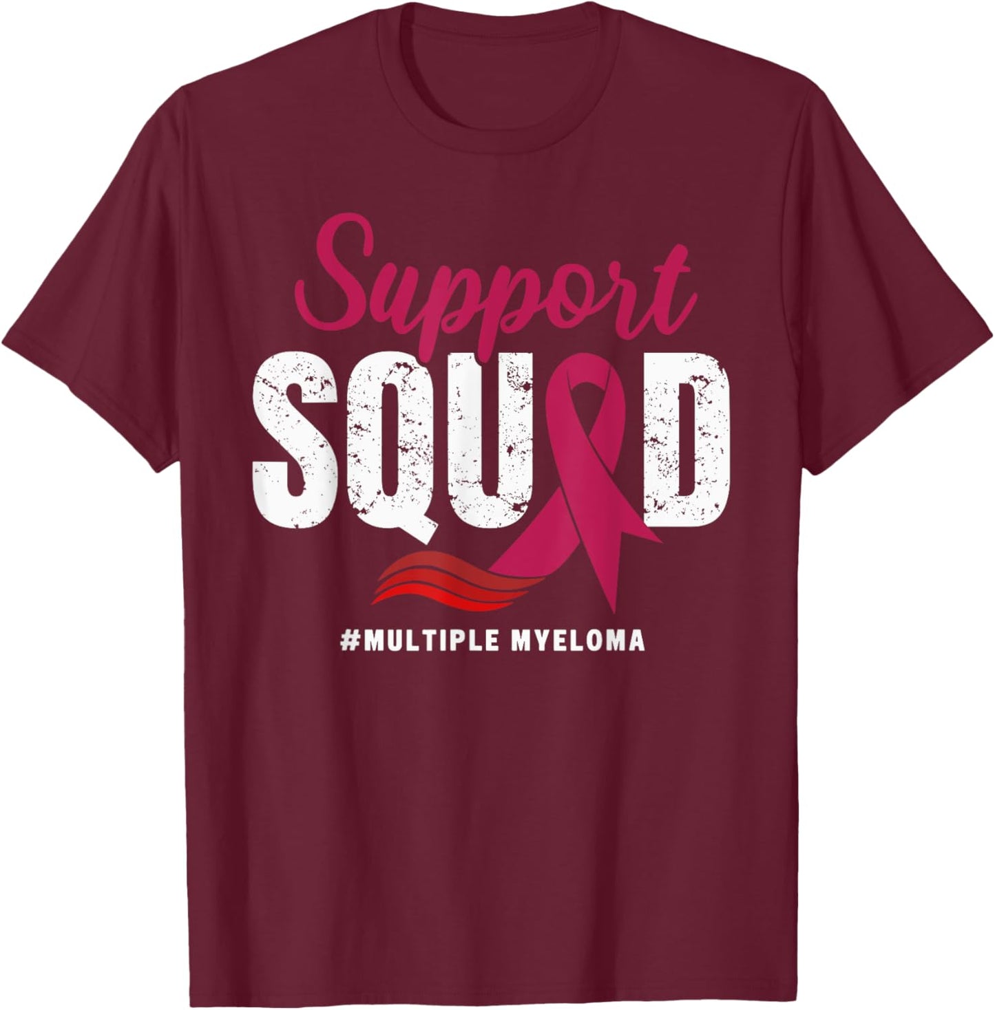 Multiple Myeloma Cancer Support Squad Wear Burgundy Ribbon T-Shirt - T-Shirt | Maroon