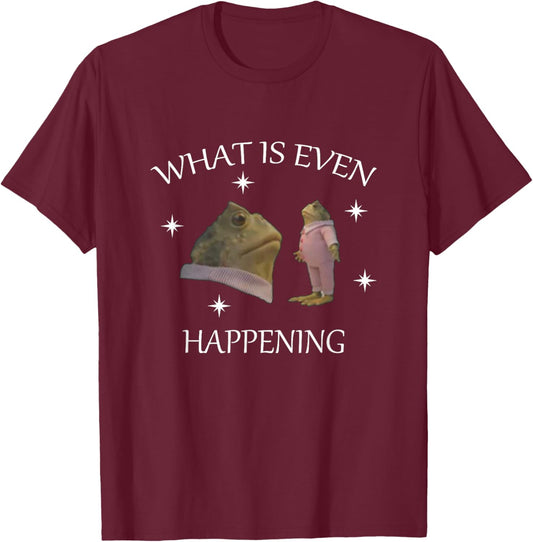 What Is Even Happening frog T-Shirt - T-Shirt | Maroon