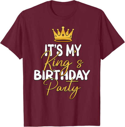 It's My King's Birthday Party Matching Idea T-Shirt - T-Shirt | Maroon