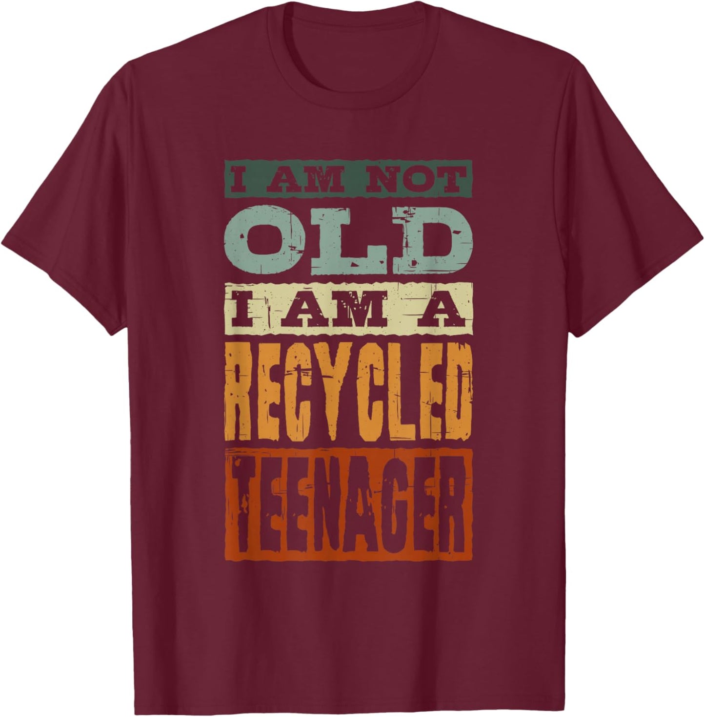 I Am Not Old I Am A Recycled Teenager, Old Man and Women T-Shirt - T-Shirt | Maroon