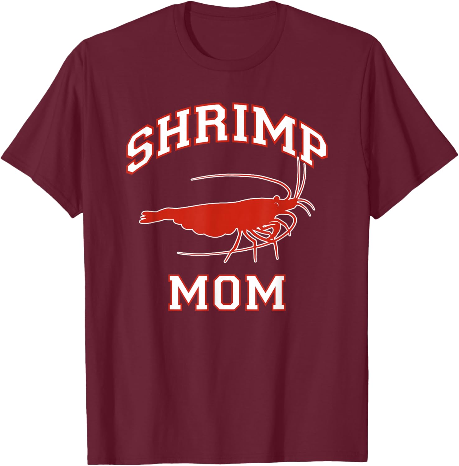 Shrimp Mom T-Shirt - T-Shirt | Maroon