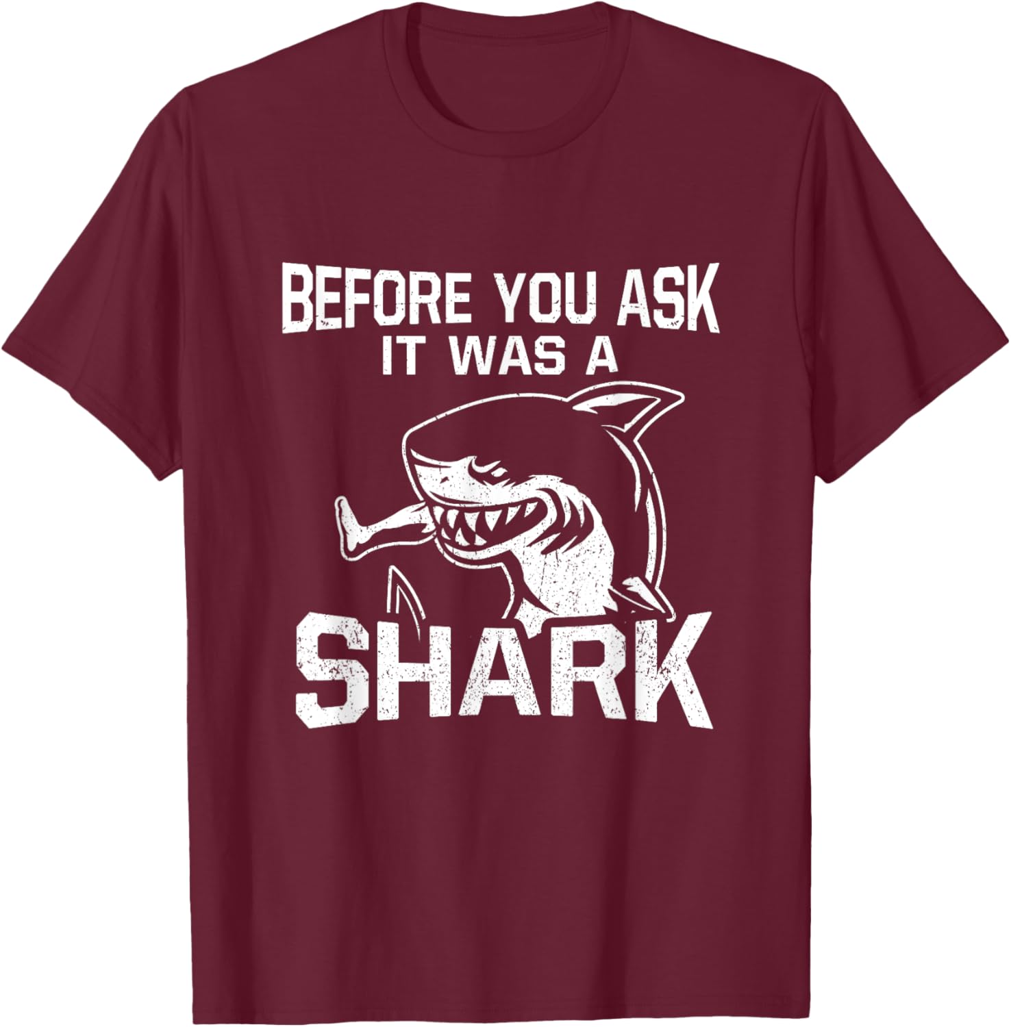 Before You Ask It Was A Shark Funny Amputee Amputation T-Shirt - T-Shirt | Maroon