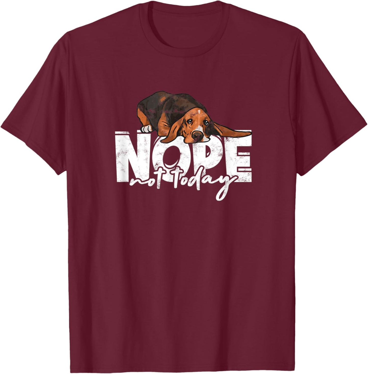 Nope not today - basset hound T-Shirt - T-Shirt | Maroon