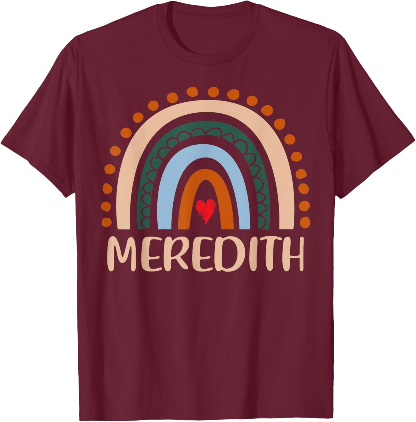 Meredith Name Personalized Funny Women Rainbow Meredith T-Shirt - T-Shirt | Maroon
