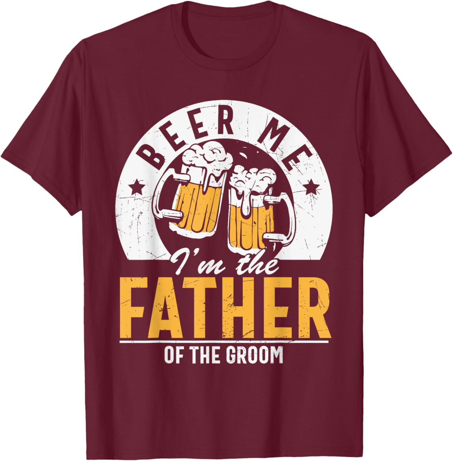 Beer Me I'm The Father Of The Groom - Son Wedding Party Dad T-Shirt - T-Shirt | Maroon
