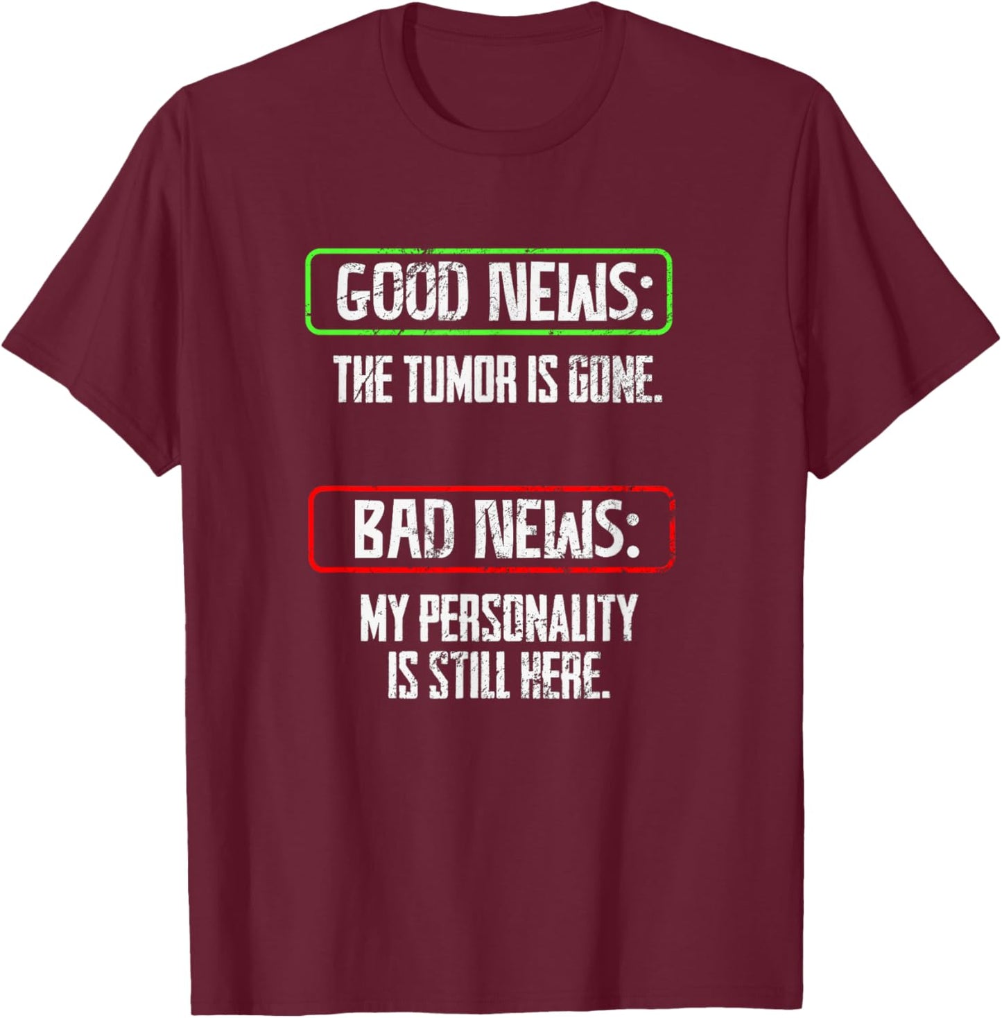 Tumor Awareness Funny Personality Tumor Removal Recovery T-Shirt - T-Shirt | Maroon