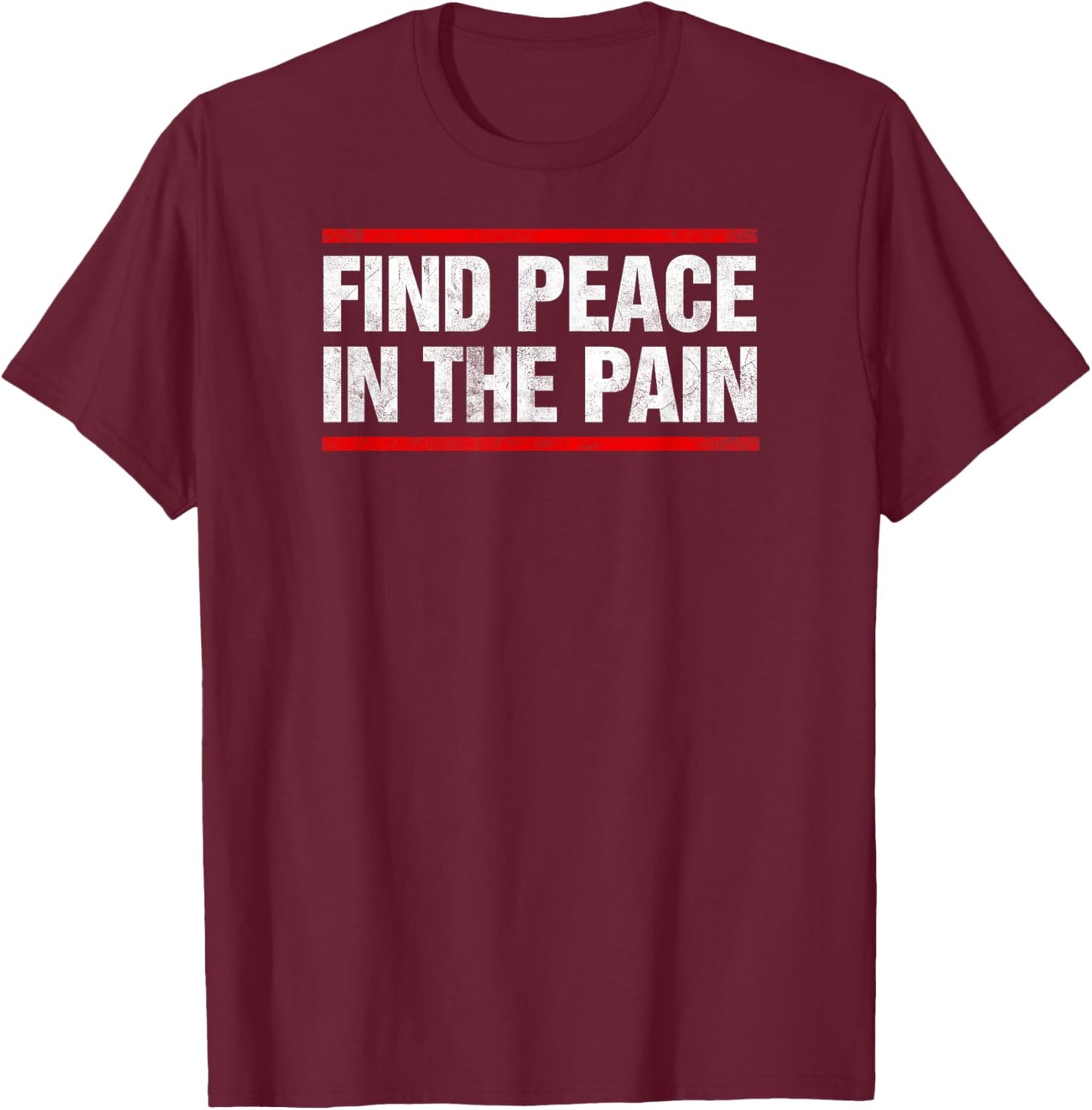 Find Peace In The Pain Vintage Distressed T-Shirt - T-Shirt | Maroon