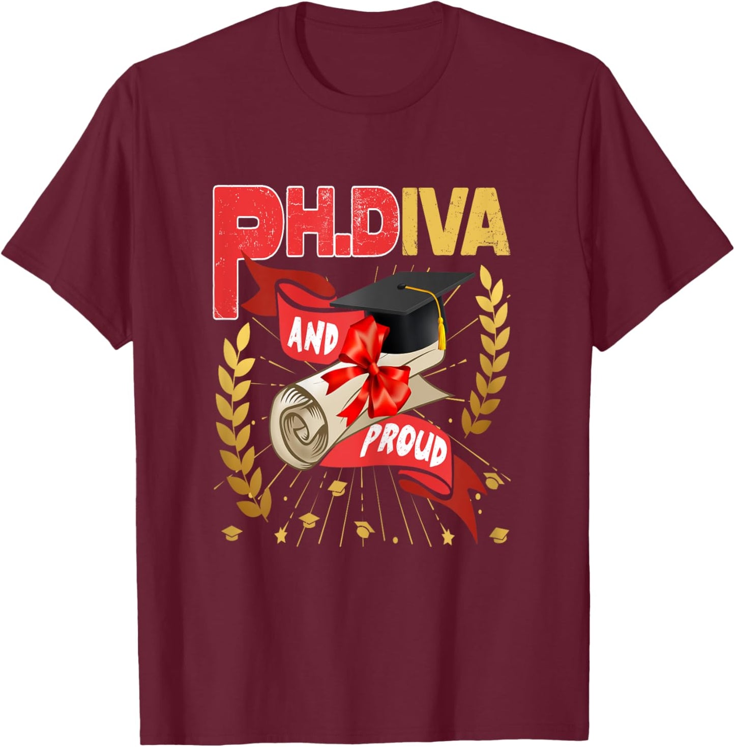 Ph.Diva PhD Graduate Ph.D Graduation Doctorate Degree T-Shirt - T-Shirt | Maroon