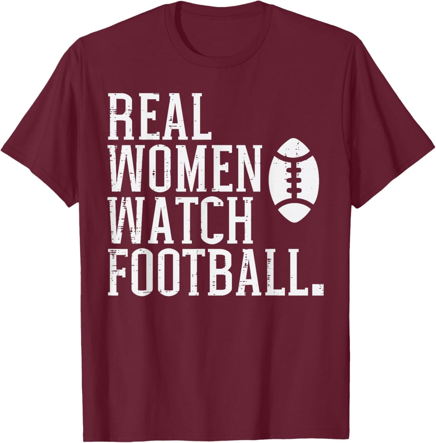 Real Women Watch American Football Sports Mom Girlfriend T-Shirt - T-Shirt | Maroon
