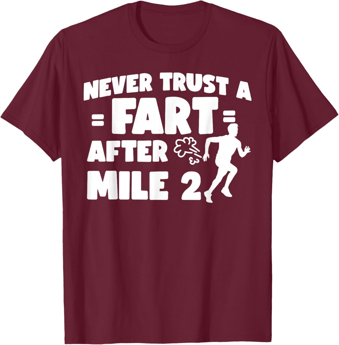 Running Runner Half Marathon Never Trust A Fart After Mile 2 T-Shirt - T-Shirt | Maroon