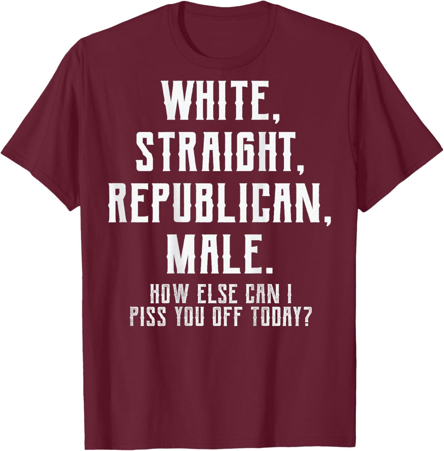 (ON Back) White Straight Republican Male T-Shirt - T-Shirt | Maroon